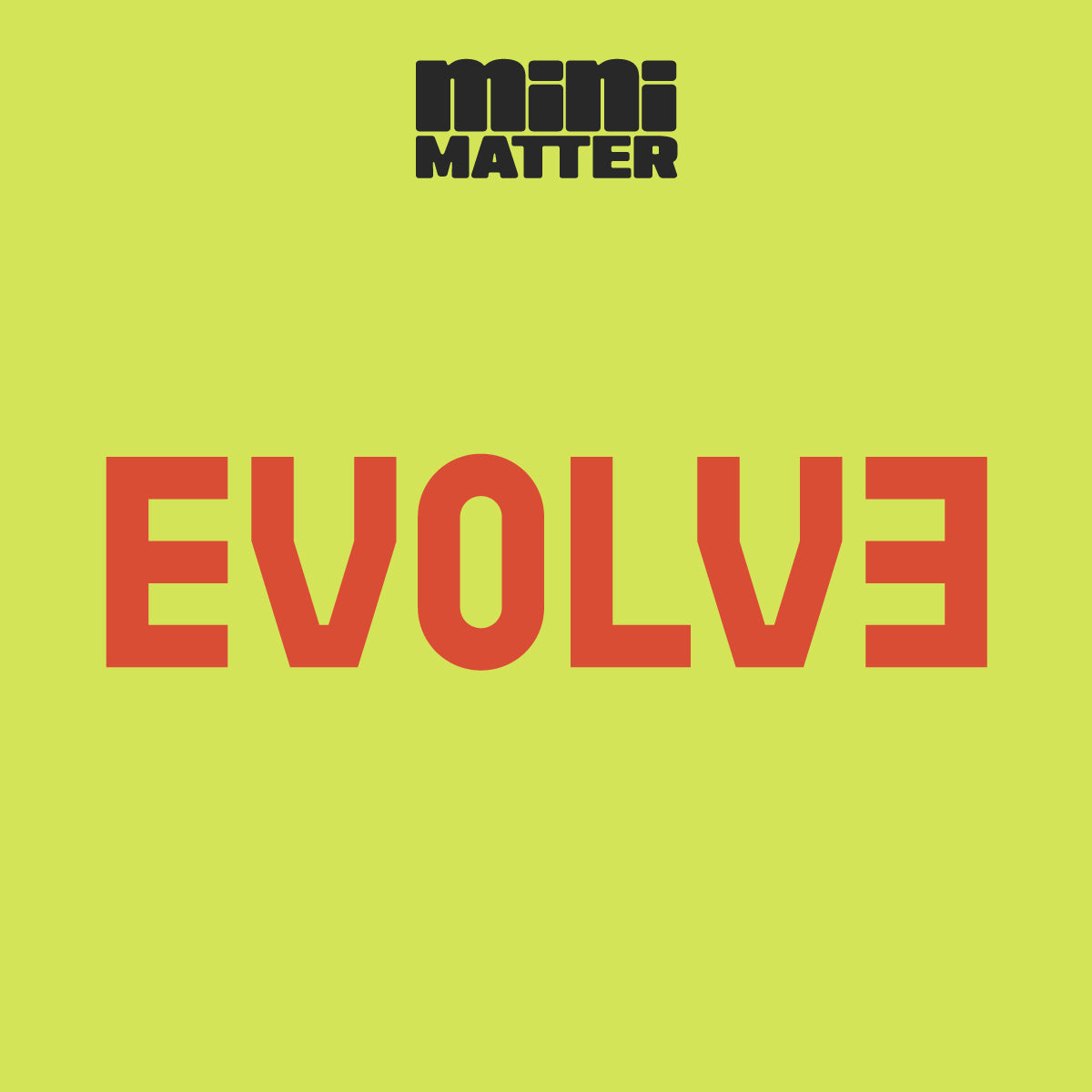 Mini Matter: Evolve