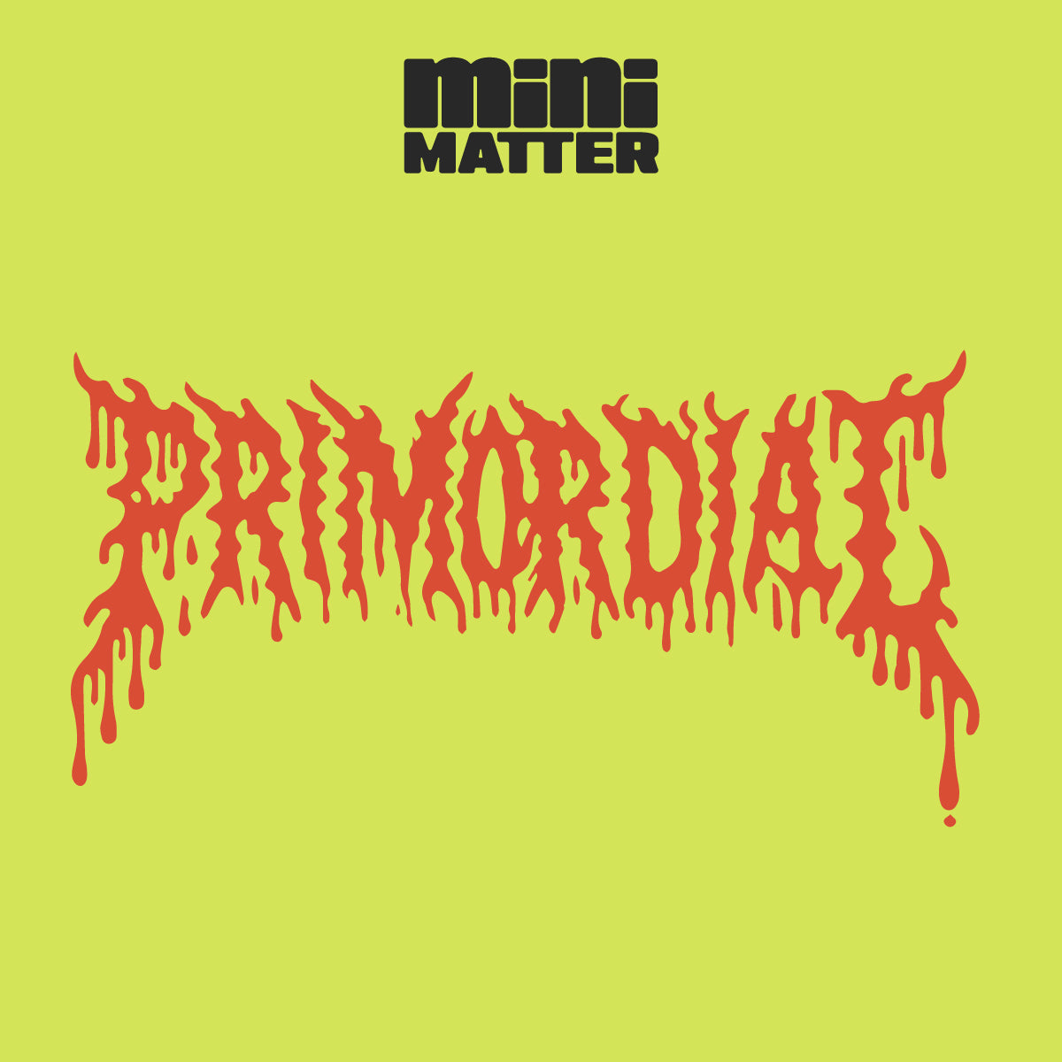 Mini Matter: Primordial