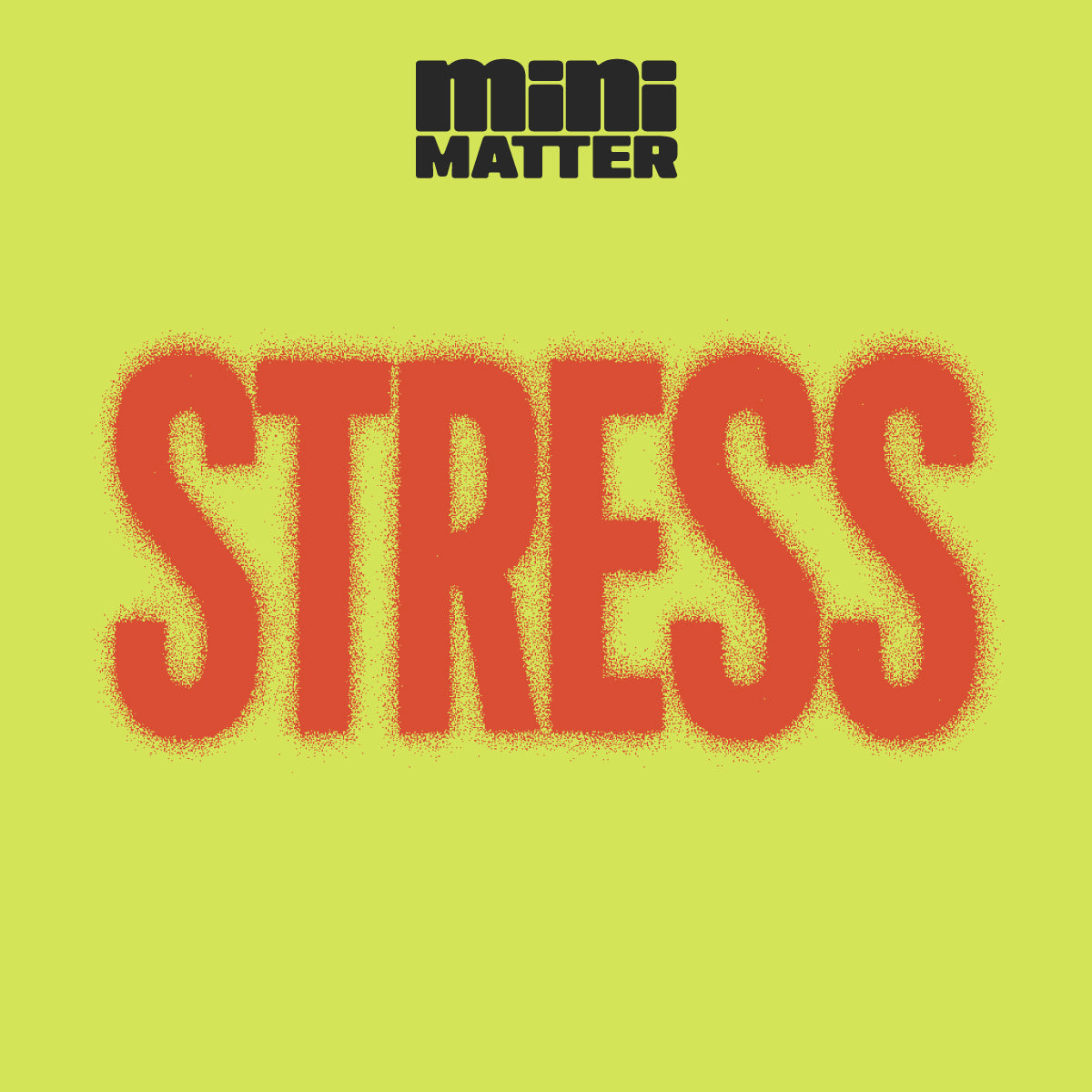 Mini Matter: Stress