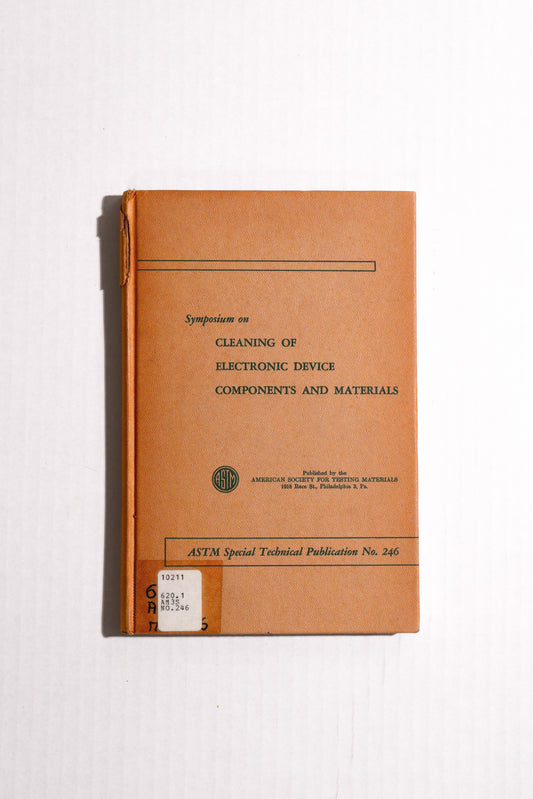 Symposium on Cleaning of Electronic Device Components and Materials, ASTM Special Technical Publication No. 246