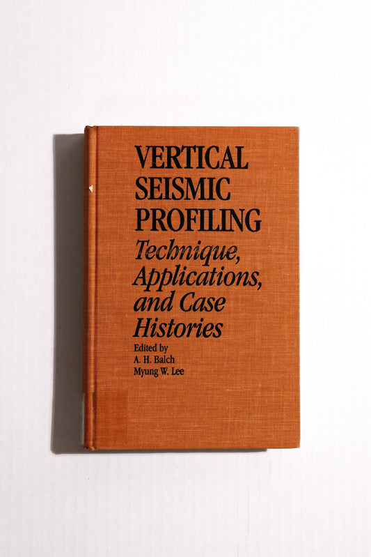 Vertical Seismic Profiling: Technique, Applications, and Case Histories
