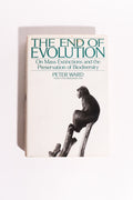 The End of Evolution: On Mass Extinctions and the Preservation of Biodiversity — Peter Ward, First Edition, First Printing (1994)