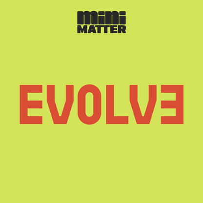 Mini Matter: Evolve