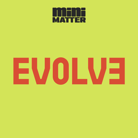 Mini Matter: Evolve